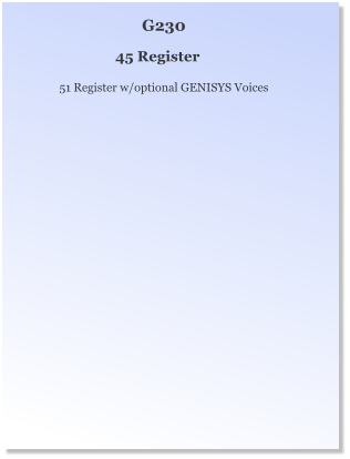 G230 45 Register 51 Register w/optional GENISYS Voices