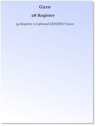 G210 28 Register 34 Register w/optional GENISYS Voices